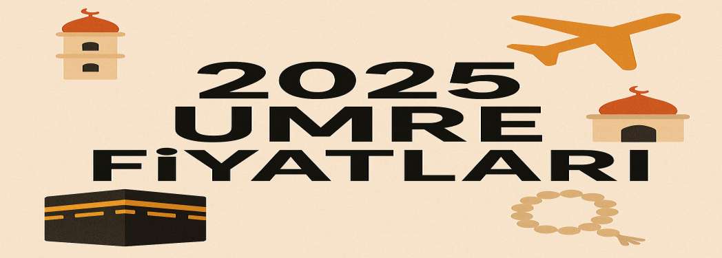 2025 Umre Fiyatları - Diyanet ve Özel Tur Paketleri