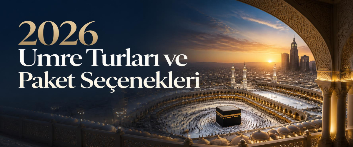 2026 Umre Turları ve Paket Seçenekleri