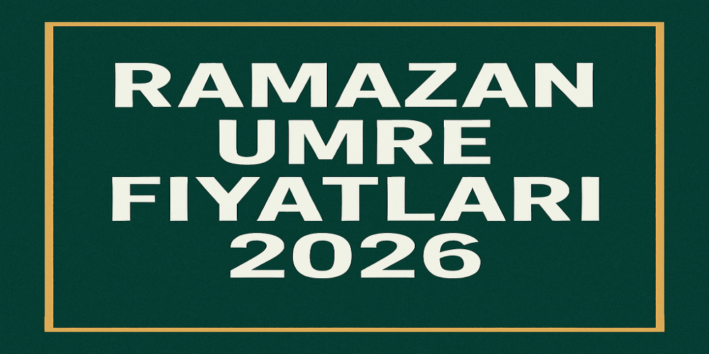 Ramazan Umre Fiyatları 2026