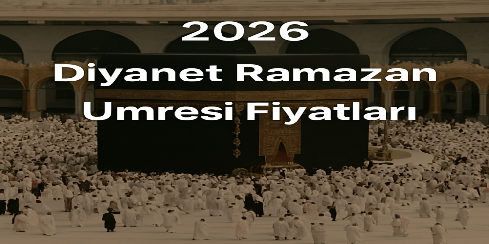 2026 Diyanet Ramazan Umresi Fiyatları