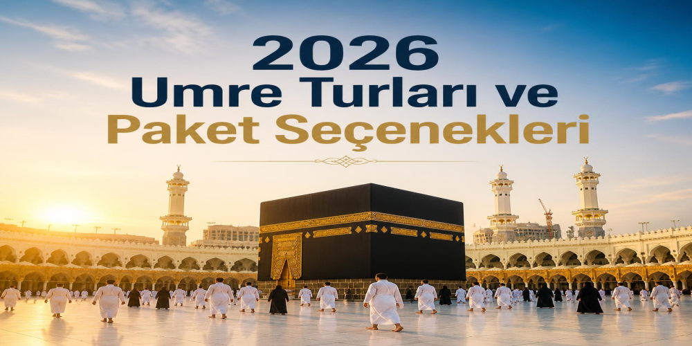 2026 Umre Turları ve Paket Seçenekleri