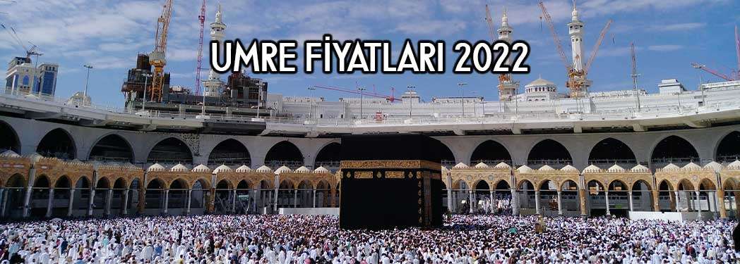 Umre Fiyatları 2022